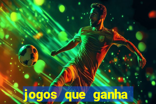 jogos que ganha dinheiro de verdade sem depositar